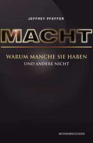 Title: Macht: warum manche sie haben und andere nicht, Author: Jeffrey Pfeffer