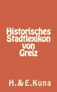 Title: Historisches Stadtlexikon von Greiz, Author: Hannelore Kuna