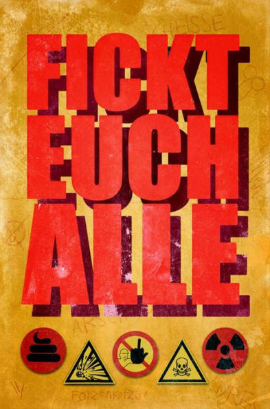 Fickt euch alle: Ultimativ menschenverachtend. Herzzerreißend soziophob.
