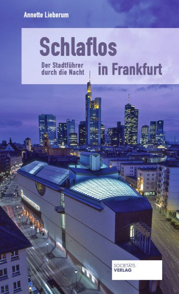 Schlaflos in Frankfurt: Der Stadtführer durch die Nacht