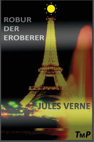 Title: Robur der Eroberer, Author: Jules Verne