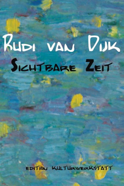 Rudi van Dijk - Sichtbare Zeit: Ausstellung in der Kulturwerkstatt Meiderich