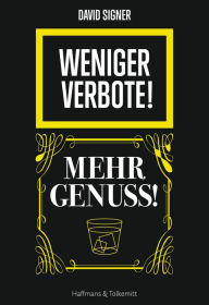 Title: Weniger Verbote! Mehr Genuss, Author: David Signer