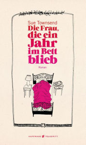 Title: Die Frau, die ein Jahr im Bett blieb, Author: Sue Townsend