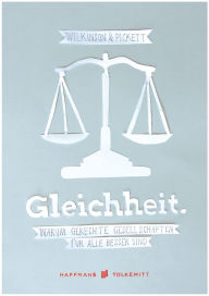 Title: Gleichheit: Warum gerechte Gesellschaften für alle besser sind, Author: Kate Pickett