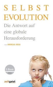 Title: Selbstevolution: Die Antwort auf eine globale Herausforderung, Author: Andreas Koch