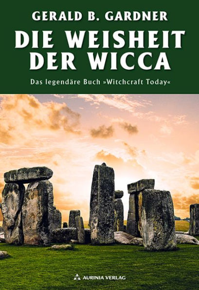 Die Weisheit der Wicca: Das legendäre Buch 