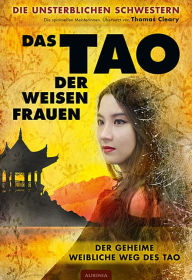 Title: Das Tao der weisen Frauen: Der geheime weibliche Weg des Tao, Author: Thomas Cleary