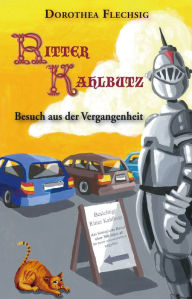 Title: Ritter Kahlbutz - Besuch aus der Vergangenheit, Author: Dorothea Flechsig