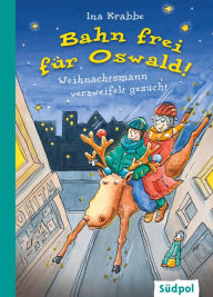Title: Bahn frei für Oswald! - Weihnachtsmann verzweifelt gesucht, Author: Ina Krabbe