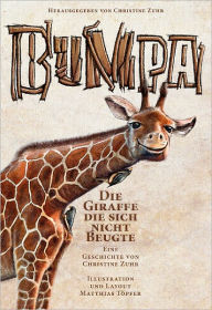 Title: Bumpa die Giraffe die sich nicht beugte, Author: Christine Zuhr