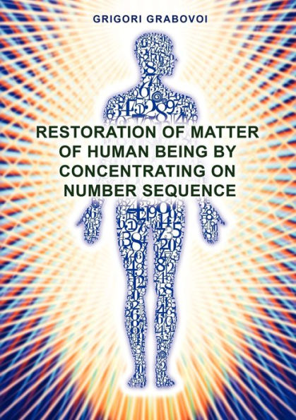 Restoration of Matter of Human Being by Concentrating on Number Sequence