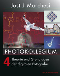 Title: PHOTOKOLLEGIUM 4: Theorie und Grundlagen der digitalen Fotografie, Author: Jost J Marchesi