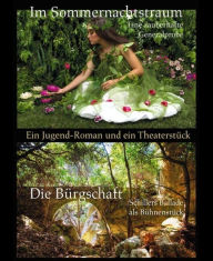 Title: Im Sommernachtstraum / Die Bürgschaft: Ein Jugend-Roman und ein Theaterstück, Author: Phil Humor
