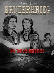 Title: Bruderkrieg: Der Tod des Aufrührers, Author: Thomas Tippner