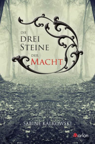 Title: Die drei Steine der Macht, Author: Sabine Kalkowski