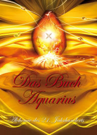 Title: Das Buch Aquarius: Die Alchemie des 21. Jahrhunderts, Author: Anonym