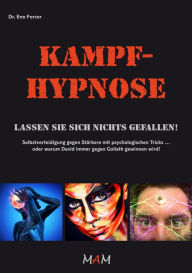 Title: Kampf-Hypnose: Lassen Sie sich nichts gefallen!, Author: Dr. Eno Forcer