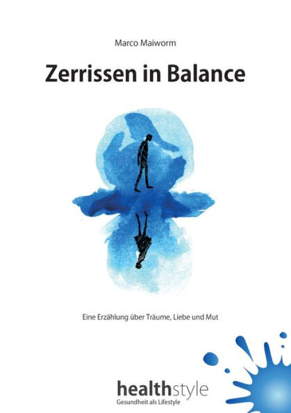 Zerrissen in Balance: Eine Erzählung über Träume, Liebe und Mut