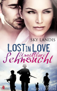 Title: Lost in Love - Unstillbare Sehnsucht: Agent Lovers Reihe (Band 4), Author: Sky Landis