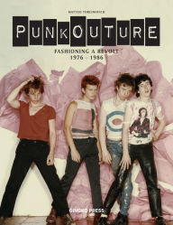 Punkouture: Fashioning a Revolt: 1976 to 1986