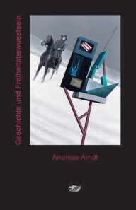 Title: Geschichte und Freiheitsbewusstsein, Author: Andreas Arndt