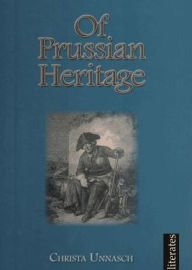 Title: Of Prussian Heritage, Author: Christa Unnasch