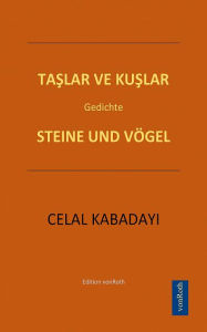 Title: TASLAR VE KUSLAR - STEINE UND VÖGEL: Gedichte, Author: CELAL KABADAYI