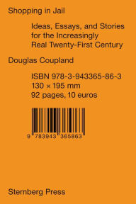Title: Shopping in Jail: Ideas, Essays, and Stories for the Increasingly Real Twenty-First Century, Author: Douglas Coupland