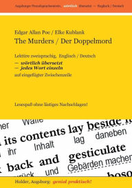 Title: The Murders / Der Doppelmord -- Lektüre zweisprachig, Englisch / Deutsch,: WÖRTLICH ÜBERSETZT -- jedes Wort einzeln -- auf eingefügter Zwischenzeile -- Lesespaß ohne lästiges Nachschlagen!, Author: Edgar Allan Poe