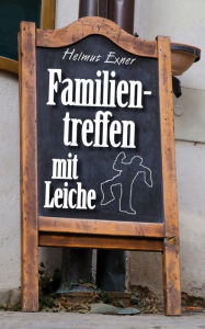 Title: Familientreffen mit Leiche, Author: Helmut Exner