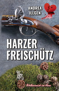 Title: Harzer Freischütz, Author: Andrea Illgen