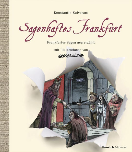 Sagenhaftes Frankfurt. Frankfurter Sagen neu erzählt mit Illustrationen von Greser & Lenz