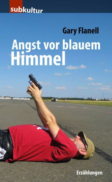 Angst vor blauem Himmel: Erzählungen