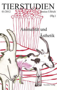 Title: Animalität und Ästhetik: Tierstudien 01/2012, Author: Julia Bodenburg