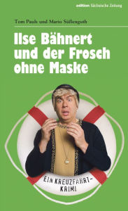 Title: Ilse Bähnert und der Frosch ohne Maske, Author: Mario Süßenguth