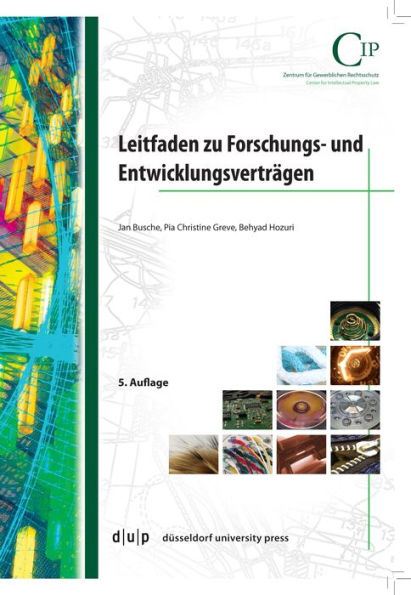 Leitfaden zu Forschungs- und Entwicklungsvertr gen: Die kommentierten D sseldorfer Bausteine f r einen Forschungs- und Entwicklungsvertrag sowie eine Einf hrung in das Patent- und Arbeitnehmererfinderrecht