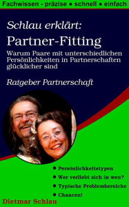 Title: Partner-Fitting: Warum unterschiedliche Persönlichkeiten in Partnerschaften glücklicher sind, Author: Dietmar Schlau