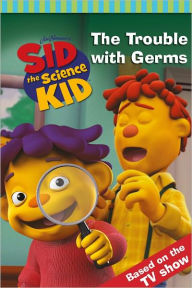 Title: The Trouble with Germs (Sid the Science Kid Series), Author: Jennifer Frantz