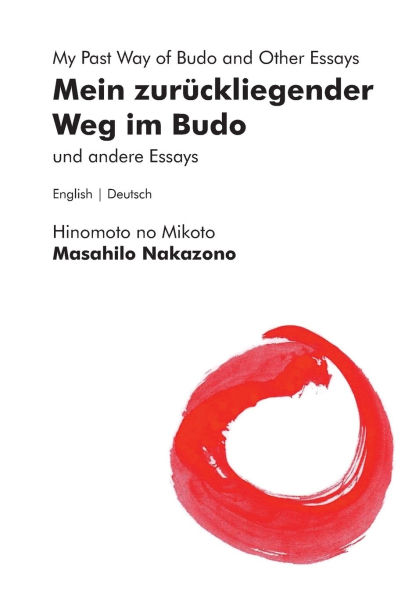 Mein zurï¿½ckliegender Weg im Budo und andere Essays My Past Way of Budo and Other Essays