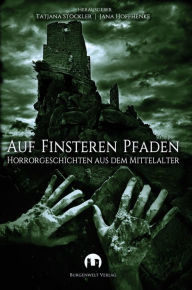 Title: Auf finsteren Pfaden: Horrorgeschichten aus dem Mittelalter, Author: Thomas Heidemann