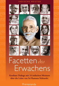 Title: Facetten des Erwachens: Kostbare Dialoge mit 16 indischen Meistern über die Lehre von Sri Ramana Maharshi, Author: John David