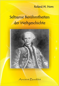 Title: Seltsame Berühmtheiten der Weltgeschichte: Padre Pio - eine rätselhafte Persönlichkeit des vergangenen Jahrtausends / Der rätselhafte Graf von St Germain, Author: Roland Horn