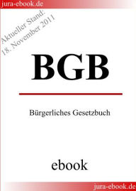 Title: BGB - Bürgerliches Gesetzbuch - E-Book - Aktueller Stand: 18. November 2011, Author: Deutscher Gesetzgeber