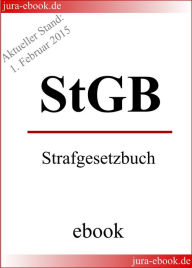 Title: StGB - Strafgesetzbuch - Aktueller Stand: 1. Februar 2015: E-Book, Author: Deutscher Gesetzgeber