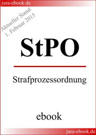 Title: StPO - Strafprozessordnung - Aktueller Stand: 1. Februar 2015: E-Book, Author: Deutscher Gesetzgeber