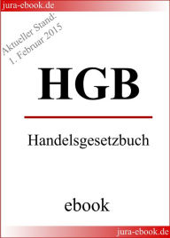 Title: HGB - Handelsgesetzbuch - Aktueller Stand: 1. Februar 2015: E-Book, Author: Deutscher Gesetzgeber