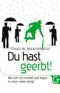 Title: Du hast geerbt!: Wie Gott uns errettet und Segen in unser Leben bringt, Author: Chad M. Mansbridge