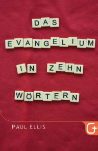 Title: Das Evangelium in zehn Wörtern, Author: Paul Ellis