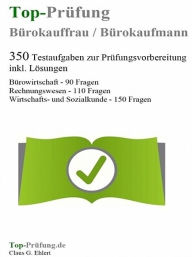 Title: Top Prüfung Bürokauffrau / Bürokaufmann, Author: Claus G. Ehlert